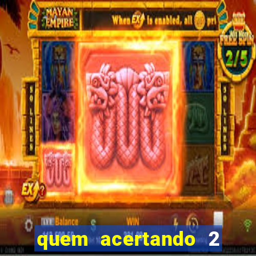 quem acertando 2 numeros mega sena ganha